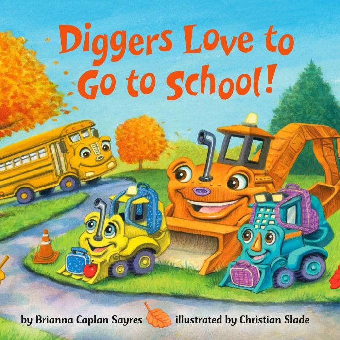 Diggers Love to Go to School!, Brianna Caplan Sayres