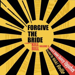 Forgive the Bride: A Parody of Kill Bill Volume 3