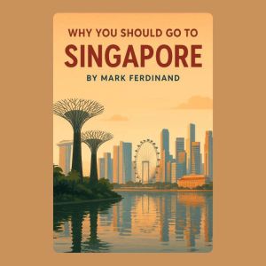 Why You Should Go to Singapore