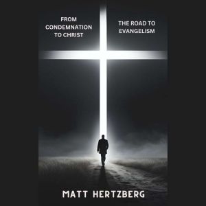 From Condemnation to Christ: The Road to Evangelism: English