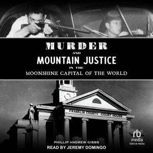 Murder and Mountain Justice in the Mo..., Phillip Andrew Gibbs
