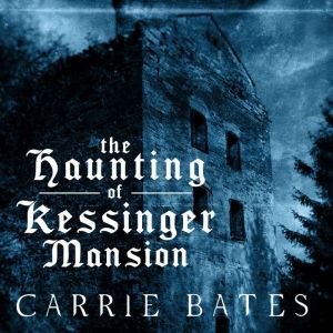 The Haunting of Kessinger Mansion