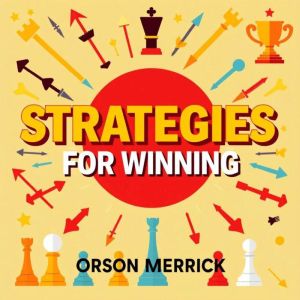 Strategies for Winning: Secrets to Conquer Life's Battles: "Transform your journey! Access compelling audio lessons to master