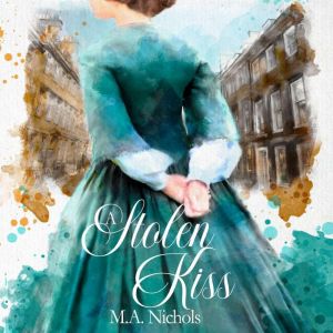 A Stolen Kiss, M.A. Nichols