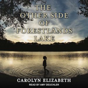 The Other Side of Forestlands Lake, Carolyn Elizabeth