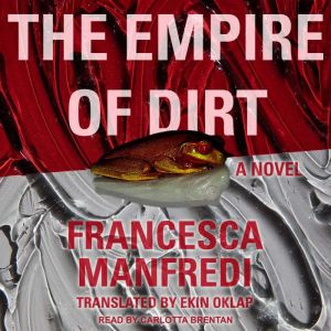 The Empire of Dirt, Francesca Manfredi