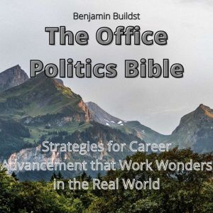 The Office Politics Bible, Benjamin Buildst