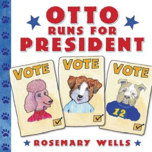 Otto Runs for President, Rosemary Wells