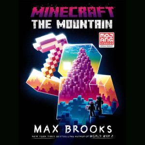 Minecraft: The Mountain An Official Minecraft Novel, Max Brooks