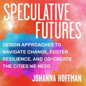 Speculative Futures, Johanna Hoffman