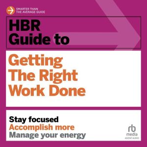 HBR Guide to Getting the Right Work D..., Harvard Business Review