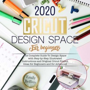 Cricut Design Space For Beginners 202..., Emily Beffrey