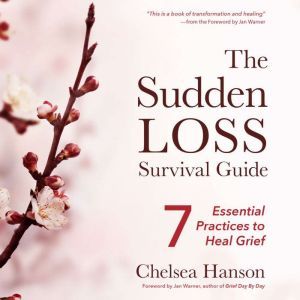 Sudden Loss Survival Guide, The, Chelsea Hanson