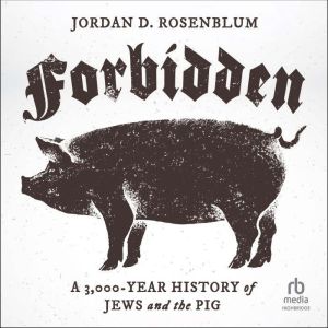 Forbidden: A 3,000-Year History of Jews and the Pig