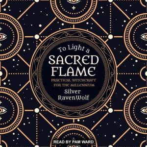 To Light a Sacred Flame: Practical Witchcraft for the Millennium, Silver RavenWolf