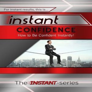 Instant Confidence, The INSTANTSeries