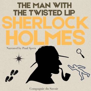 The Man with the Twisted Lip, Arthur Conan Doyle