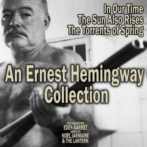 An Ernest Hemingway Collection, Ernest Hemingway
