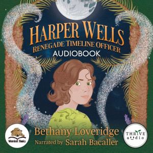 Harper Wells: Renegade Timeline Officer