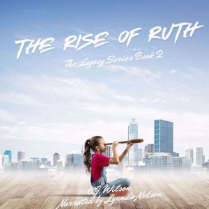 The RIse of Ruth: The Legacy Series Book 2