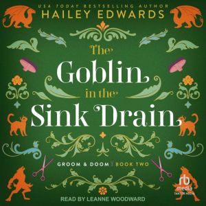 The Goblin in the Sink Drain, Hailey Edwards