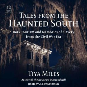 Tales from the Haunted South: Dark Tourism and Memories of Slavery from the Civil War Era