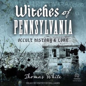 Witches of Pennsylvania: Occult History & Lore