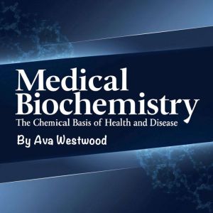 Medical Biochemistry: The Chemical Basis of Health and Disease
