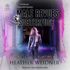 Male Revues and Subterfuge, Heather Weidner