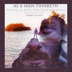 As a Man Thinketh Words to Help You ..., James Allen