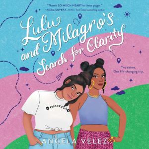 Lulu and Milagros Search for Clarity..., Angela Velez