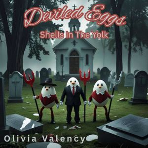 Deviled Eggs Shells In The Yolk, Olivia Valency