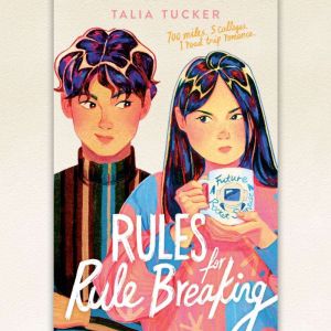 Rules for Rule Breaking, Talia Tucker