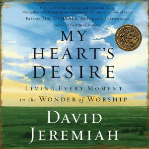 My Hearts Desire, Dr.  David Jeremiah