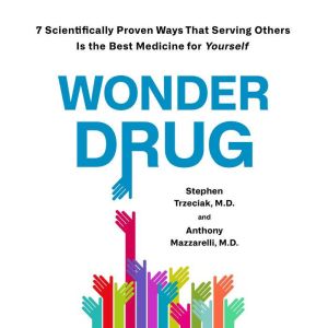 Wonder Drug, Stephen Trzeciak, M.D.