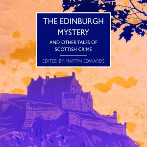 The Edinburgh Mystery, Edited by Martin Edwards