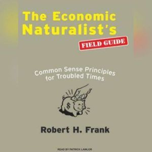 The Economic Naturalists Field Guide..., Robert H. Frank