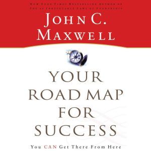 Your Road Map for Success, John C. Maxwell