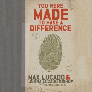You Were Made to Make a Difference, Max Lucado