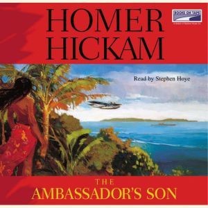 The Ambassadors Son, Homer Hickam