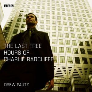 The Last Free Hours of Charlie Radcliffe: A BBC Radio 4 dramatisation