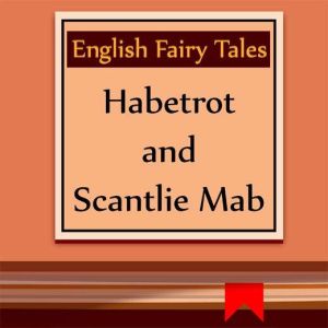 Habetrot and Scantlie Mab, unknown