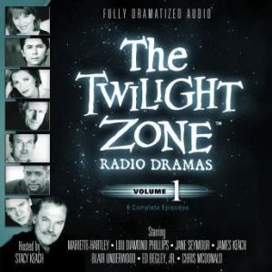 The Twilight Zone Radio Dramas, Volume 1, Various Authors