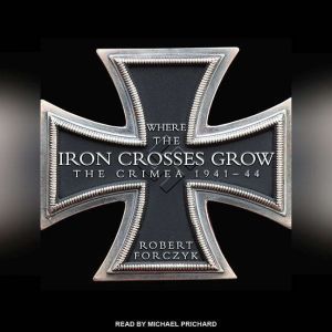 Where the Iron Crosses Grow, Robert Forczyk