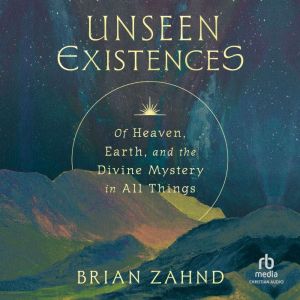 Unseen Existences, Brian Zahnd