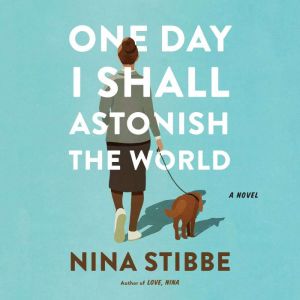 One Day I Shall Astonish the World, Nina Stibbe