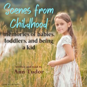 Scenes From Childhood, Ann Tudor