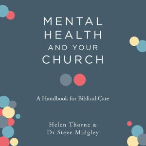 Mental Health and Your Church, Steve Migdley
