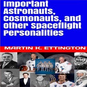 Important Astronauts, Cosmonauts, and..., Martin K. Ettington