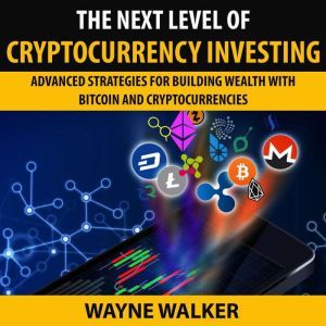 The Next Level Of Cryptocurrency Inve..., Wayne Walker